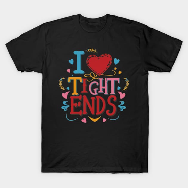 I Heart Tight Ends T-Shirt by FalconPod